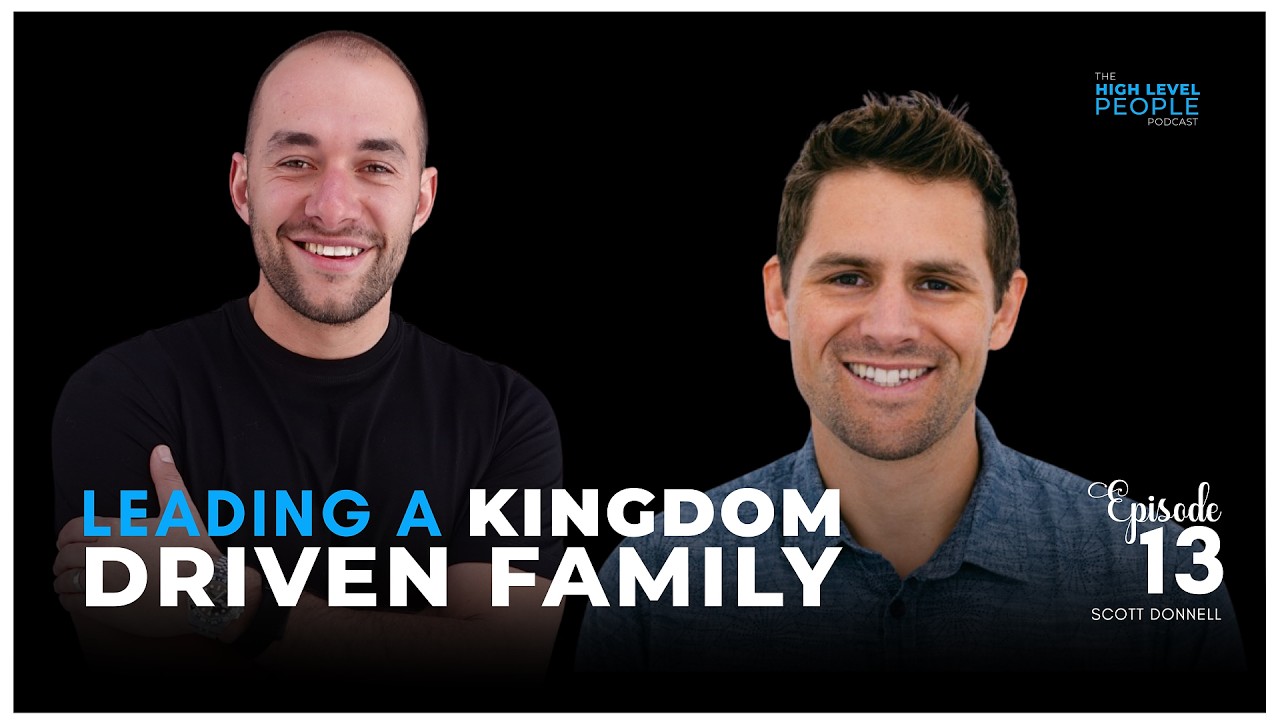 Leading a Kingdom-Driven Family with Scott Donnell | Christian Family